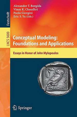 Conceptual Modeling: Foundations and Applications: Essays in Honor of John Mylopoulos de Alex T. Borgida