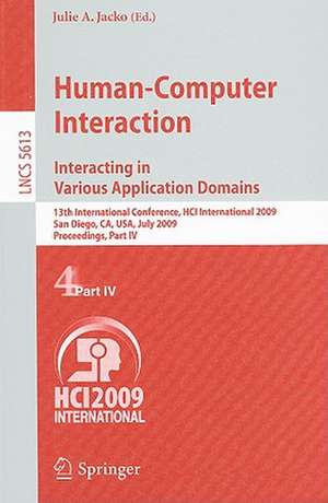 Human-Computer Interaction. Interacting in Various Application Domains: 13th International Conference, HCI International 2009, San Diego, CA, USA, July 19-24, 2009, Proceedings, Part IV de Julie A. Jacko