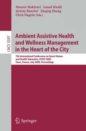 Ambient Assistive Health and Wellness Management in the Heart of the City: 7th International Conference on Smart Homes and Health Telematics, ICOST 2009, Tours, France, July 1-3, 2009, Proceedings de Mokhtari Mounir