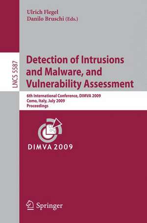 Detection of Intrusions and Malware, and Vulnerability Assessment: 6th International Conference, DIMVA 2009, Milan, Italy, July 9-10, 2009. Proceedings de Ulrich Flegel