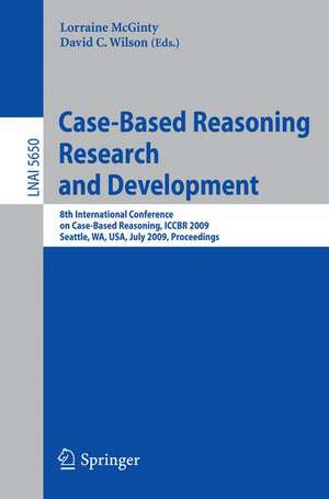 Case-Based Reasoning Research and Development: 8th International Conference on Case-Based Reasoning, ICCBR 2009 Seattle, WA, USA, July 20-23, 2009 Proceedings de Lorraine McGinty