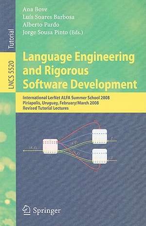 Language Engineering and Rigorous Software Development: International LerNet ALFA Summer School 2008, Piriapolis, Uruguay, February 24 - March 1, 2008, Revised, Selected Papers de Ana Bove