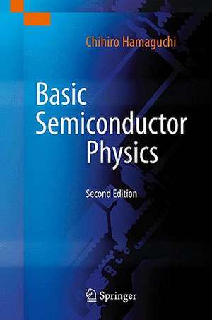 Basic Semiconductor Physics de Chihiro Hamaguchi