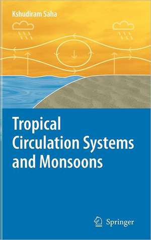 Tropical Circulation Systems and Monsoons de Kshudiram Saha