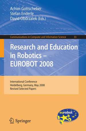 Research and Education in Robotics -- EUROBOT 2008: International Conference, Heidelberg, Germany, May 22-24, 2008. Revised Selected Papers de Achim Gottscheber