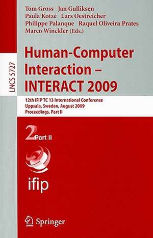 Human-Computer Interaction - INTERACT 2009: 12th IFIP TC 13 International Conference, Uppsala, Sweden, August 24-28, 2009, Proceedigns Part II de Tom Gross