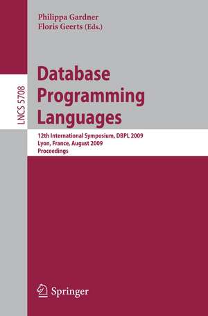 Database Programming Languages: 12th International Symposium, DBPL 2009, Lyon, France, August 24, 2009, Proceedings de Philippa Gardner