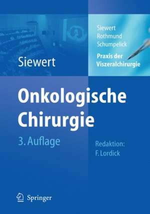 Praxis der Viszeralchirurgie: Onkologische Chirurgie de Florian Lordick