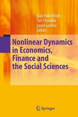 Nonlinear Dynamics in Economics, Finance and the Social Sciences: Essays in Honour of John Barkley Rosser Jr de Gian Italo Bischi