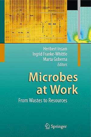 Microbes at Work: From Wastes to Resources de Heribert Insam