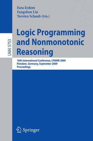 Logic Programming and Nonmonotonic Reasoning: 10th International Conference, LPNMR 2009, Potsdam, Germany, September 14-18, 2009, Proceedings de Esra Erdem