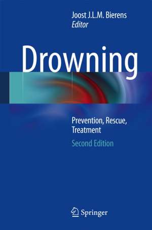 Drowning: Prevention, Rescue, Treatment de Joost J.L.M. Bierens