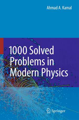 1000 Solved Problems in Modern Physics de Ahmad A. Kamal