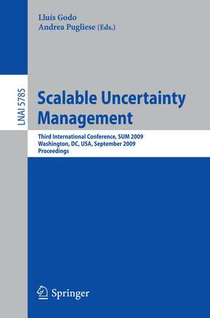 Scalable Uncertainty Management: Third International Conference, SUM 2009, Washington, DC, USA, September 28-30, 2009, Proceedings de Lluis Godo