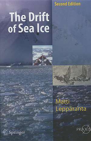 The Drift of Sea Ice de Matti Leppäranta