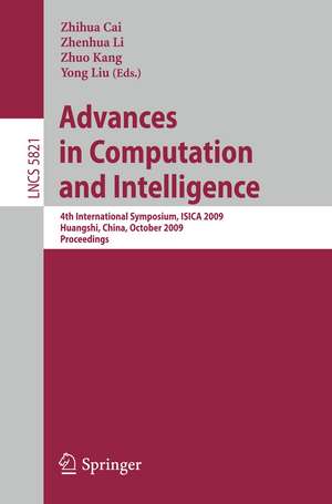 Advances in Computation and Intelligence: 4th International Symposium on Intelligence Computation and Applications, ISICA 2009, Huangshi, China, October 23-25, 2009, Proceedings de Zhenhua Li