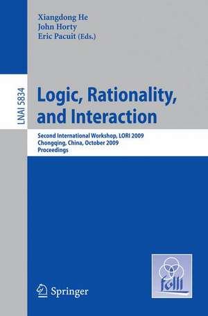 Logic, Rationality, and Interaction: Second International Workshop, LORI 2009, Chongqing, China, October 8-11, 2009, Proceedings de Xiangdong He