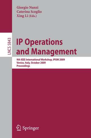 IP Operations and Management: 9th IEEE International Workshop, IPOM 2009, Venice, Italy, October 29-30, 2009, Proceedings de Giorgio Nunzi