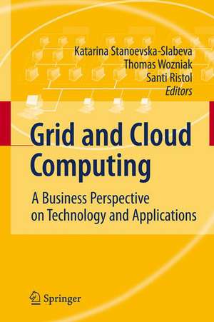 Grid and Cloud Computing: A Business Perspective on Technology and Applications de Katarina Stanoevska