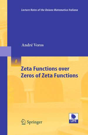 Zeta Functions over Zeros of Zeta Functions de André Voros