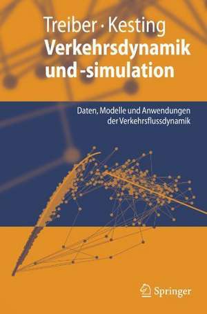 Verkehrsdynamik und -simulation: Daten, Modelle und Anwendungen der Verkehrsflussdynamik de Martin Treiber