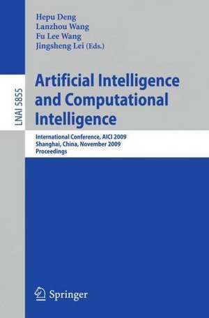 Artificial Intelligence and Computational Intelligence: International Conference, AICI 2009, Shanghai, China, November 7-8, 2009, Proceedings de Hepu Deng