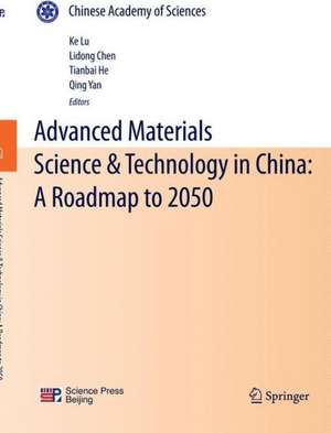 Advanced Materials Science & Technology in China: A Roadmap to 2050 de Ke Lu