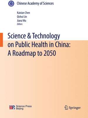 Science & Technology on Public Health in China: A Roadmap to 2050 de Kaixian Chen