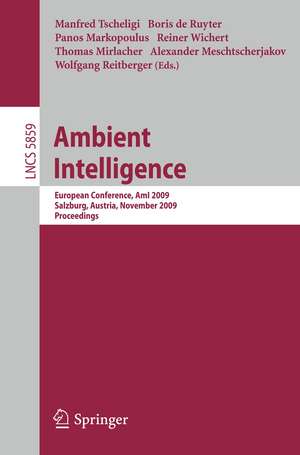 Ambient Intelligence: European Conference, AmI 2009, Salzburg, Austria, November 18-21, 2009. Proceedings de Manfred Tscheligi