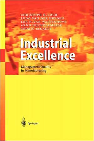 Industrial Excellence: Management Quality in Manufacturing de Christoph H. Loch