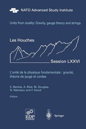 Unity from Duality: Gravity, Gauge Theory and Strings: Les Houches Session LXXVI, July 30 - August 31, 2001 de Constantin P. Bachas