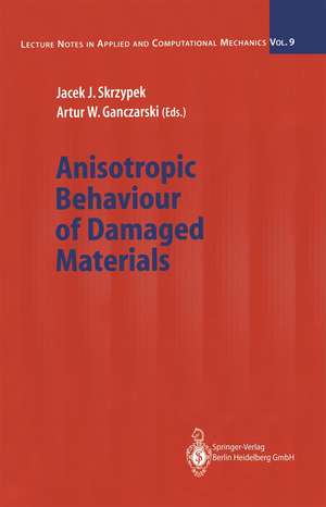 Anisotropic Behaviour of Damaged Materials de Jacek J. Skrzypek