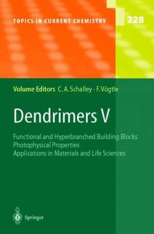 Dendrimers V: Functional and Hyperbranched Building Blocks, Photophysical Properties, Applications in Materials and Life Sciences de Christoph A. Schalley