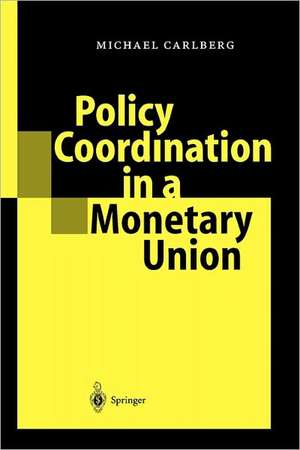 Policy Coordination in a Monetary Union de Michael Carlberg