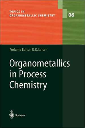 Organometallics in Process Chemistry de Rob Larsen