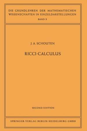 Ricci-Calculus: An Introduction to Tensor Analysis and Its Geometrical Applications de Jan Arnoldus Schouten