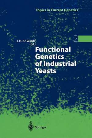 Functional Genetics of Industrial Yeasts de Johannes H. de Winde