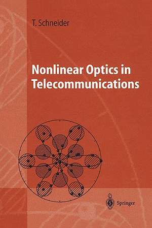 Nonlinear Optics in Telecommunications de Thomas Schneider