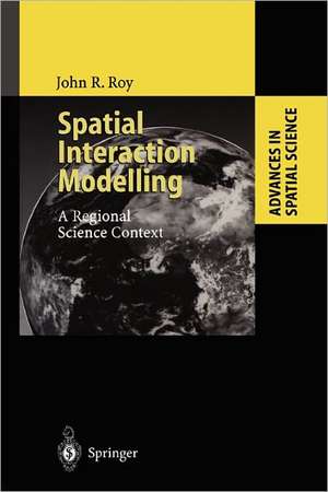 Spatial Interaction Modelling: A Regional Science Context de John R. Roy