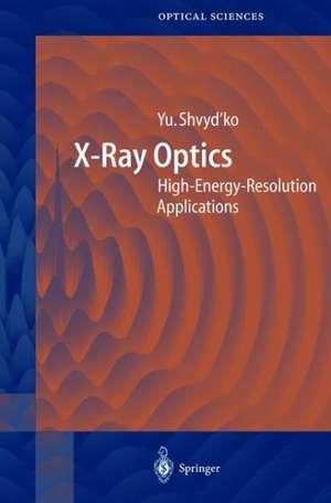 X-Ray Optics: High-Energy-Resolution Applications de Yuri Shvyd'ko