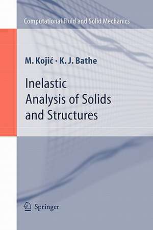 Inelastic Analysis of Solids and Structures de M. Kojic