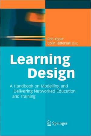 Learning Design: A Handbook on Modelling and Delivering Networked Education and Training de Rob Koper