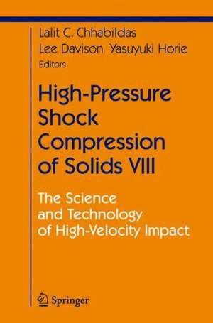 High-Pressure Shock Compression of Solids VIII: The Science and Technology of High-Velocity Impact de L.C. Chhabildas