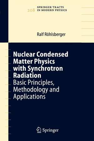 Nuclear Condensed Matter Physics with Synchrotron Radiation: Basic Principles, Methodology and Applications de Ralf Röhlsberger