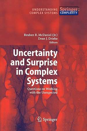 Uncertainty and Surprise in Complex Systems: Questions on Working with the Unexpected de Reuben R. McDaniel