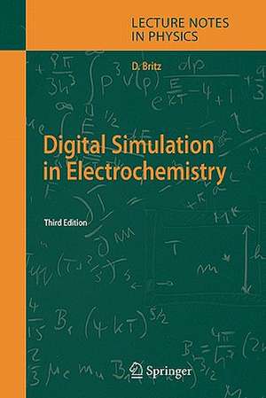 Digital Simulation in Electrochemistry de Dieter Britz