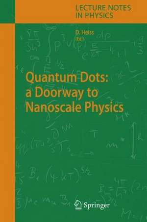 Quantum Dots: a Doorway to Nanoscale Physics de Wd Heiss