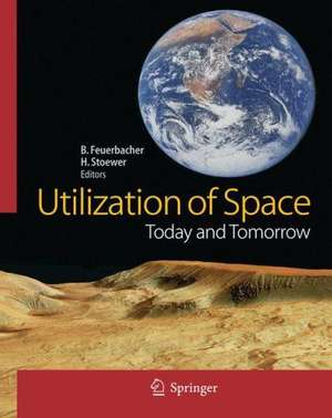 Utilization of Space: Today and Tomorrow de Berndt Feuerbacher