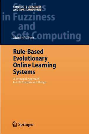Rule-Based Evolutionary Online Learning Systems: A Principled Approach to LCS Analysis and Design de Martin V. Butz