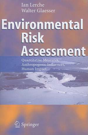 Environmental Risk Assessment: Quantitative Measures, Anthropogenic Influences, Human Impact de Ian Lerche